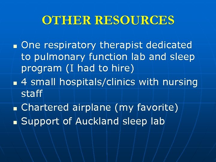 OTHER RESOURCES n n One respiratory therapist dedicated to pulmonary function lab and sleep