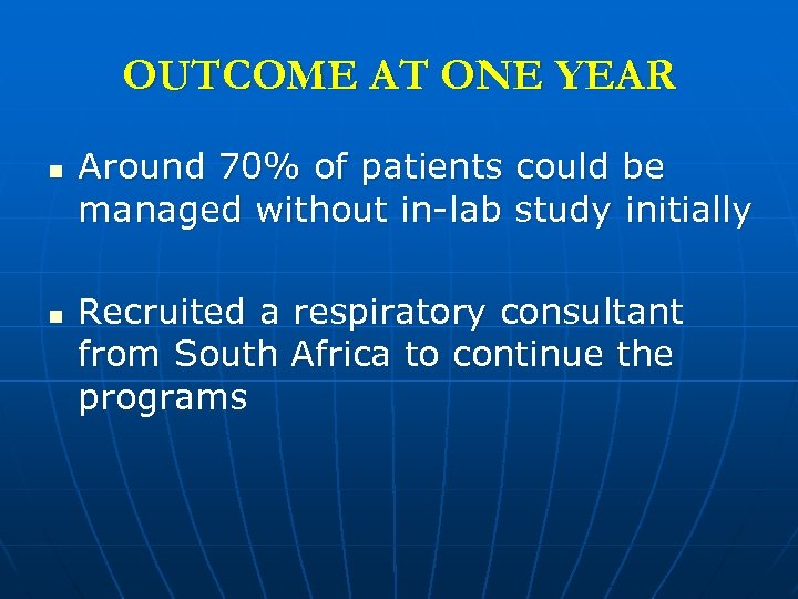 OUTCOME AT ONE YEAR n n Around 70% of patients could be managed without