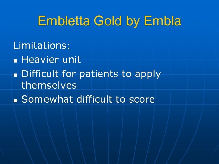Embletta Gold by Embla Limitations: n Heavier unit n Difficult for patients to apply