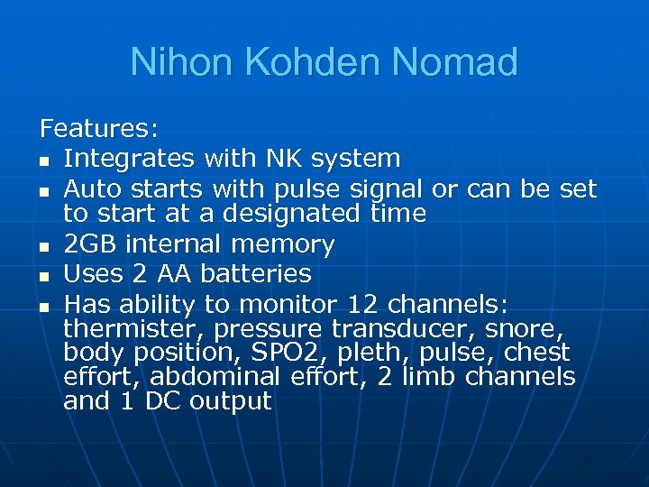 Nihon Kohden Nomad Features: n Integrates with NK system n Auto starts with pulse