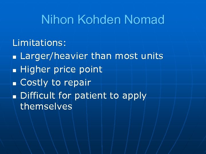 Nihon Kohden Nomad Limitations: n Larger/heavier than most units n Higher price point n