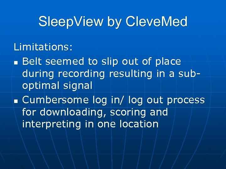 Sleep. View by Cleve. Med Limitations: n Belt seemed to slip out of place