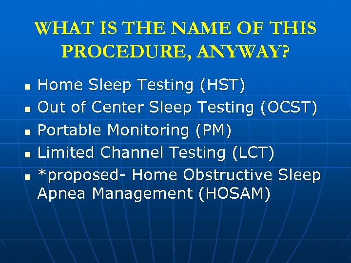 WHAT IS THE NAME OF THIS PROCEDURE, ANYWAY? n n n Home Sleep Testing