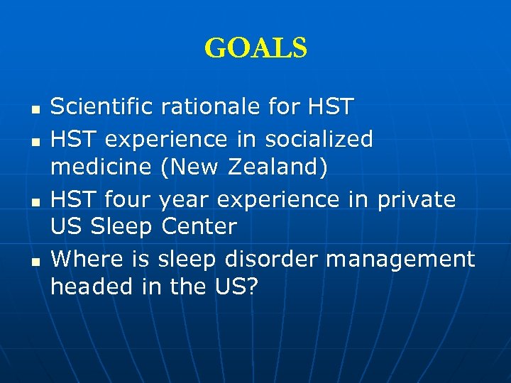 GOALS n n Scientific rationale for HST experience in socialized medicine (New Zealand) HST
