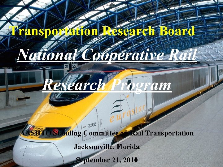 Transportation Research Board National Cooperative Rail Research Program AASHTO Standing Committee on Rail Transportation