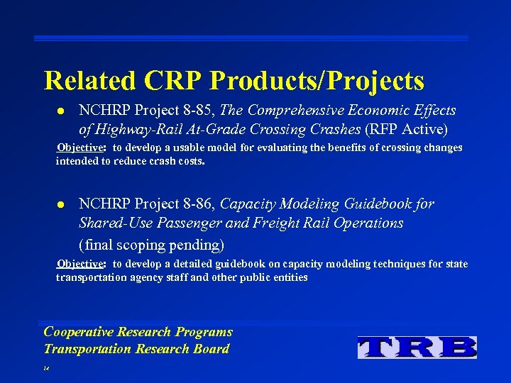 Related CRP Products/Projects l NCHRP Project 8 -85, The Comprehensive Economic Effects of Highway-Rail