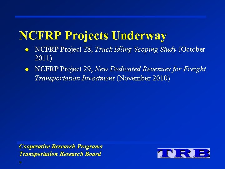 NCFRP Projects Underway l l NCFRP Project 28, Truck Idling Scoping Study (October 2011)