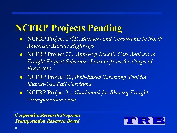 NCFRP Projects Pending l l NCFRP Project 17(2), Barriers and Constraints to North American