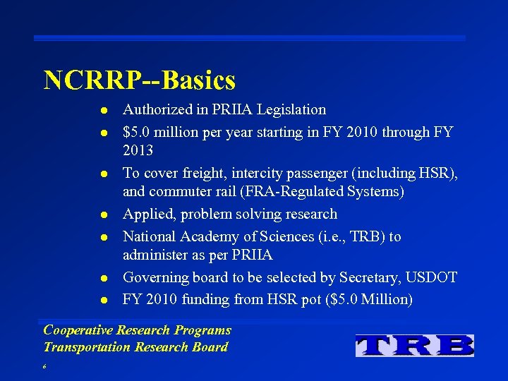 NCRRP--Basics l l l l Authorized in PRIIA Legislation $5. 0 million per year