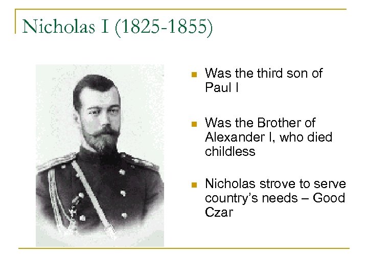 Nicholas I (1825 -1855) n Was the third son of Paul I n Was