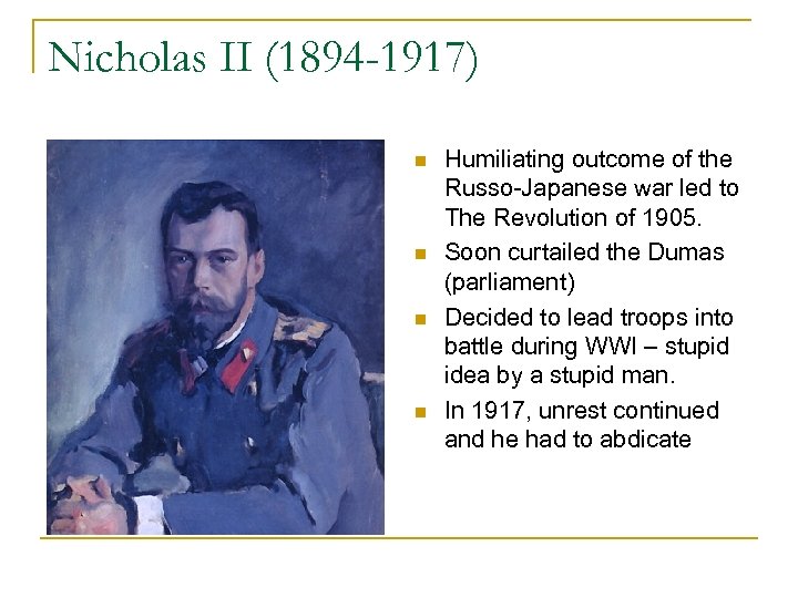 Nicholas II (1894 -1917) n n Humiliating outcome of the Russo-Japanese war led to