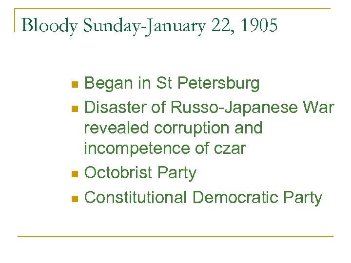 Bloody Sunday-January 22, 1905 Began in St Petersburg n Disaster of Russo-Japanese War revealed