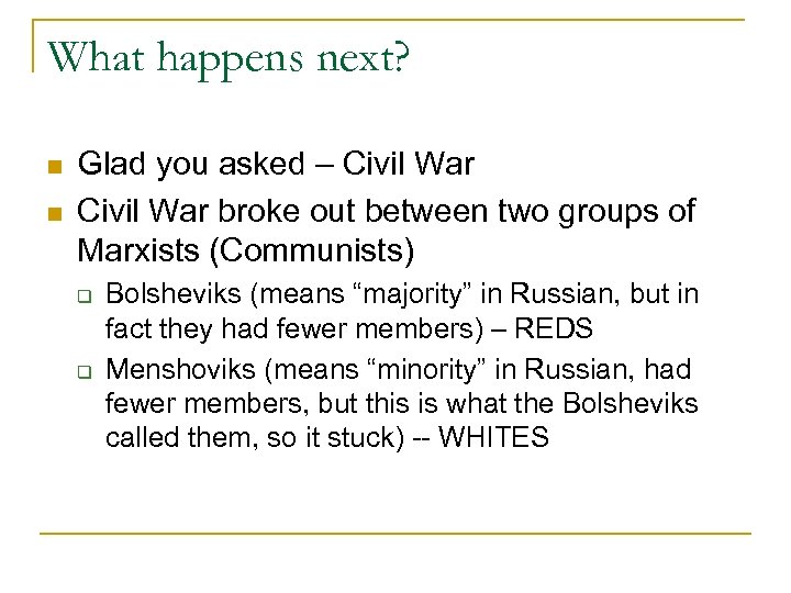 What happens next? n n Glad you asked – Civil War broke out between