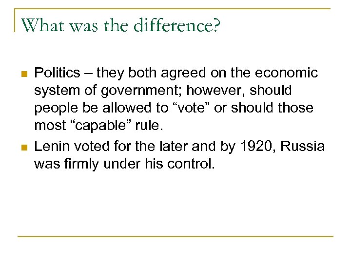 What was the difference? n n Politics – they both agreed on the economic