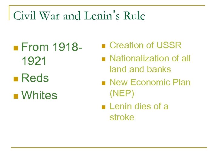 Civil War and Lenin’s Rule n From 1918 - 1921 n Reds n Whites