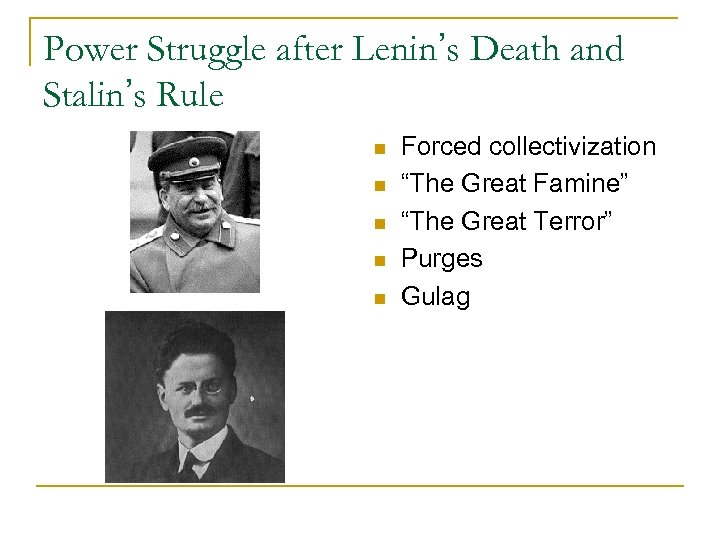 Power Struggle after Lenin’s Death and Stalin’s Rule n n n Forced collectivization “The