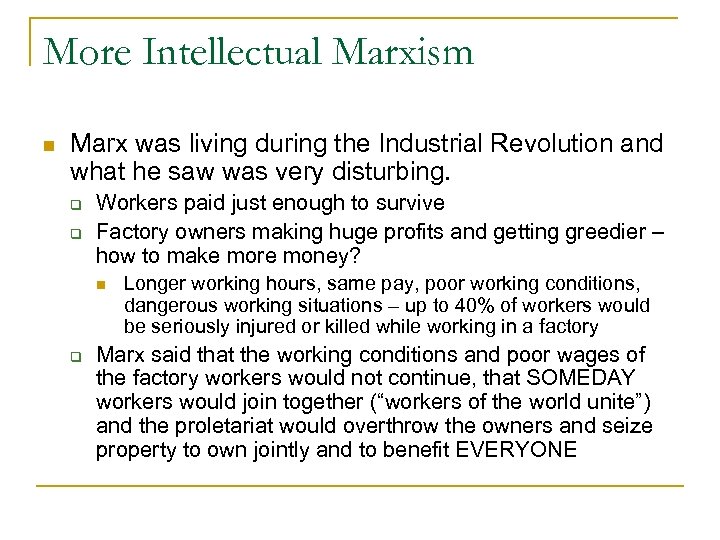 More Intellectual Marxism n Marx was living during the Industrial Revolution and what he