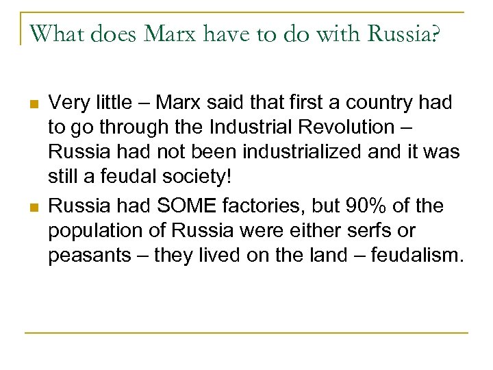 What does Marx have to do with Russia? n n Very little – Marx