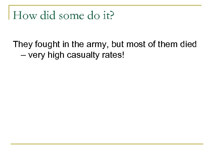 How did some do it? They fought in the army, but most of them