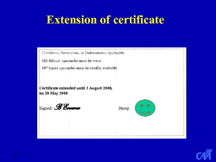 Extension of certificate Certificate extended until 3 August 2008, on 28 May 2008 Signed: