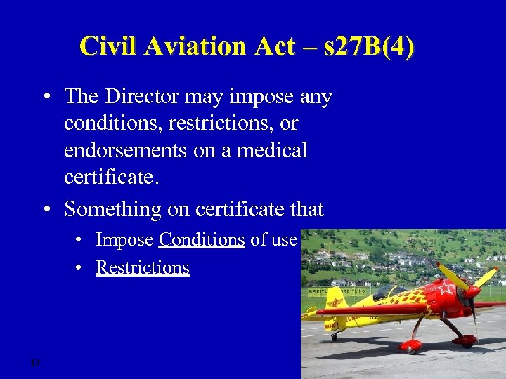 Civil Aviation Act – s 27 B(4) • The Director may impose any conditions,