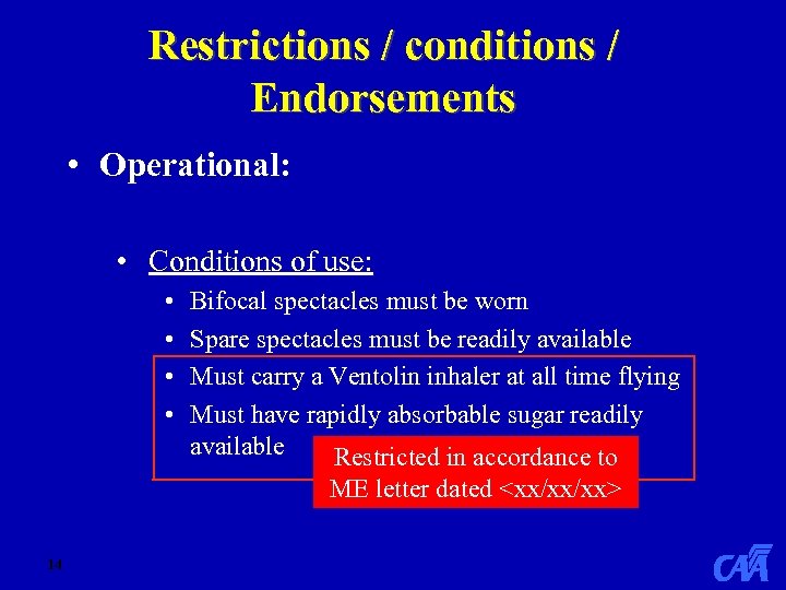 Restrictions / conditions / Endorsements • Operational: • Conditions of use: • • Bifocal