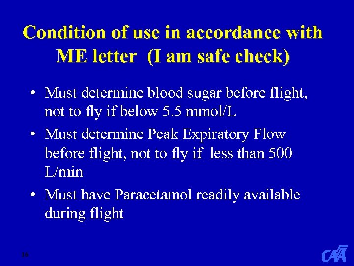 Condition of use in accordance with ME letter (I am safe check) • Must