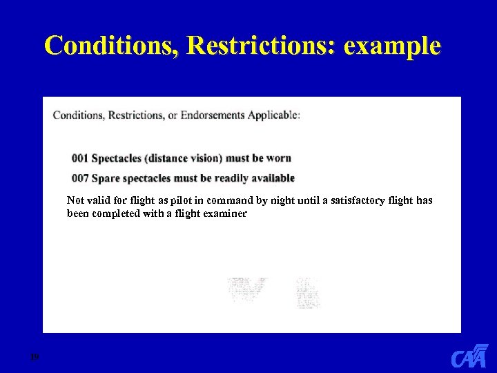 Conditions, Restrictions: example Not valid for flight as pilot in command by night until