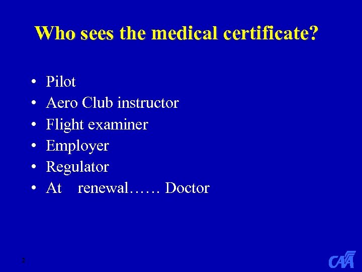 Who sees the medical certificate? • • • 2 Pilot Aero Club instructor Flight