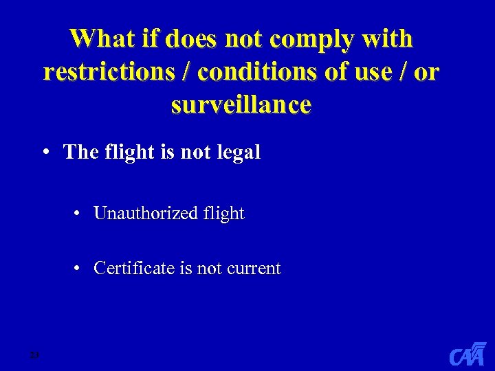 What if does not comply with restrictions / conditions of use / or surveillance