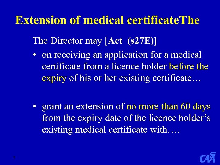 Extension of medical certificate. The Director may [Act (s 27 E)] • on receiving