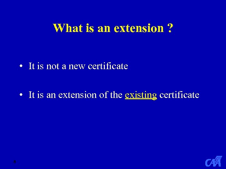 What is an extension ? • It is not a new certificate • It