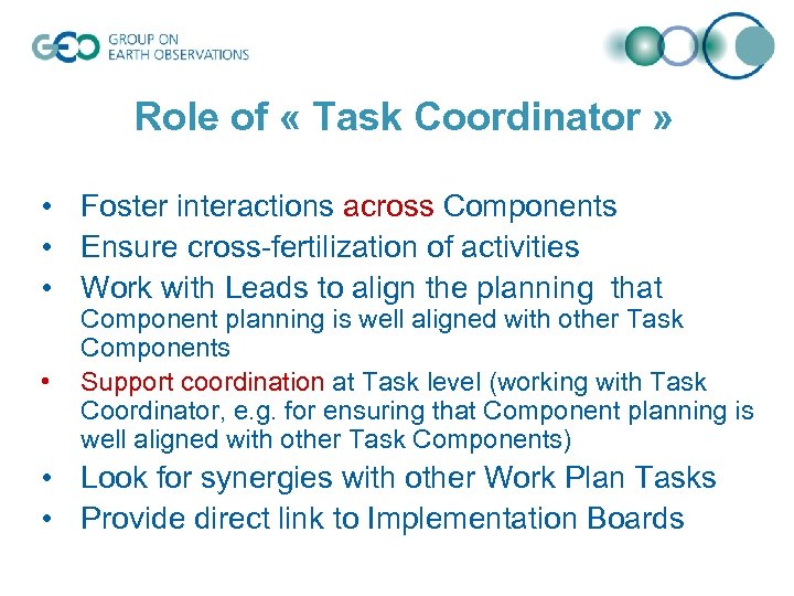 Role of « Task Coordinator » • Foster interactions across Components • Ensure cross-fertilization