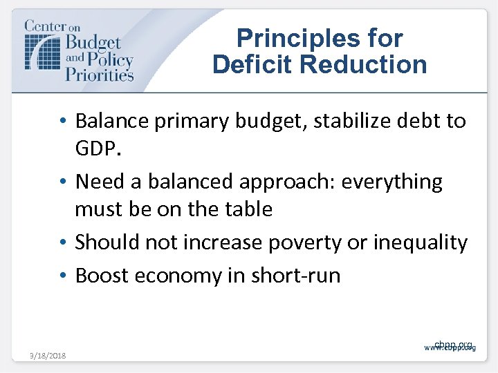 Principles for Deficit Reduction • Balance primary budget, stabilize debt to GDP. • Need