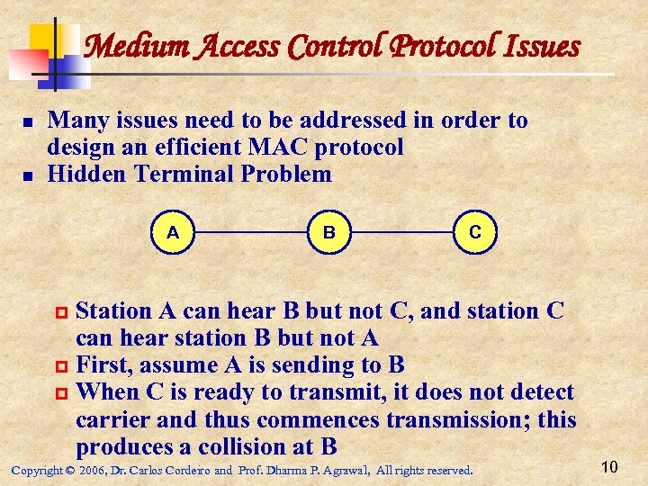 Medium Access Control Protocol Issues n n Many issues need to be addressed in