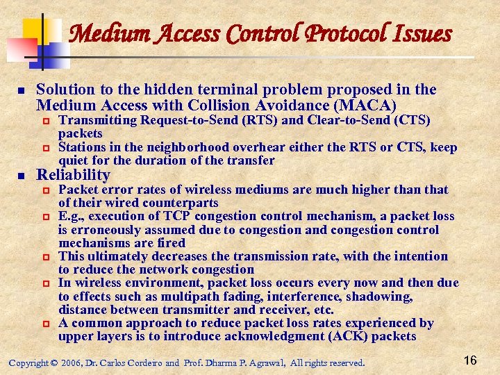 Medium Access Control Protocol Issues n Solution to the hidden terminal problem proposed in