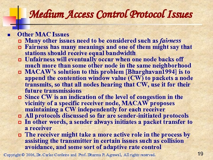 Medium Access Control Protocol Issues n Other MAC Issues p Many other issues need