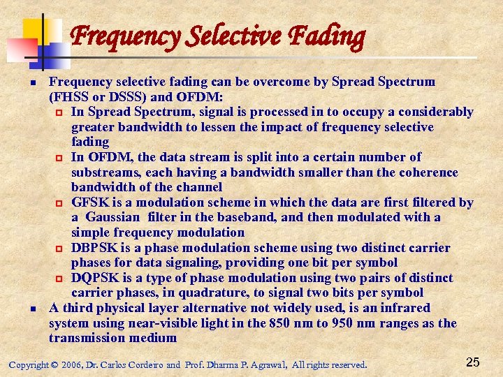 Frequency Selective Fading n n Frequency selective fading can be overcome by Spread Spectrum