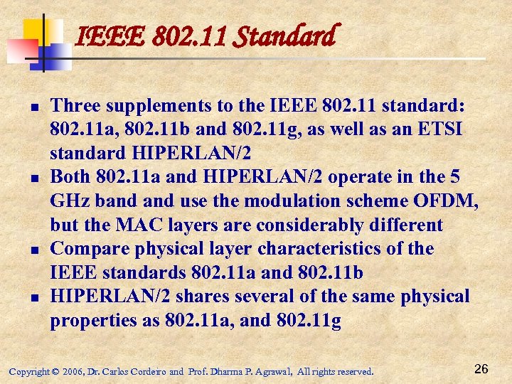 IEEE 802. 11 Standard n n Three supplements to the IEEE 802. 11 standard: