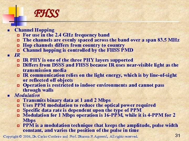 FHSS n n n Channel Hopping p For use in the 2. 4 GHz