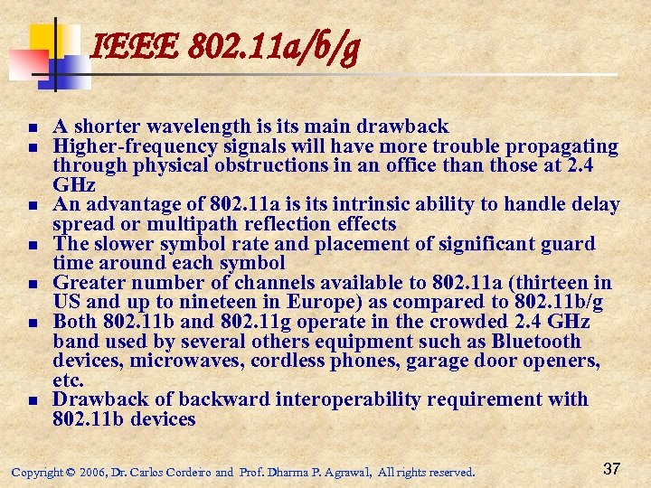 IEEE 802. 11 a/b/g n n n n A shorter wavelength is its main