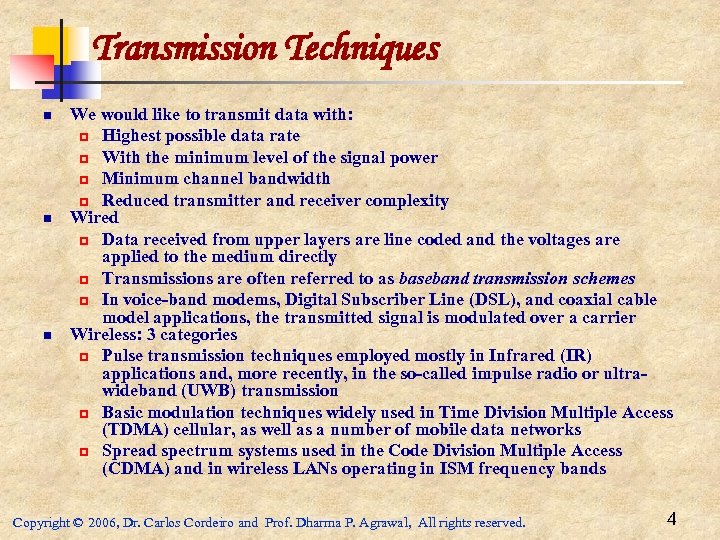 Transmission Techniques n n n We would like to transmit data with: p Highest