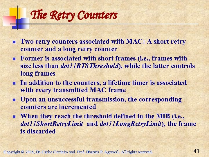 The Retry Counters n n n Two retry counters associated with MAC: A short