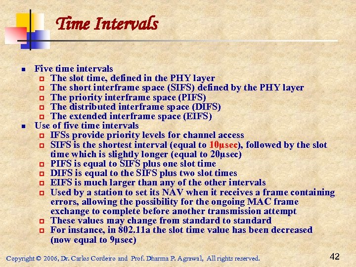 Time Intervals n n Five time intervals p The slot time, defined in the