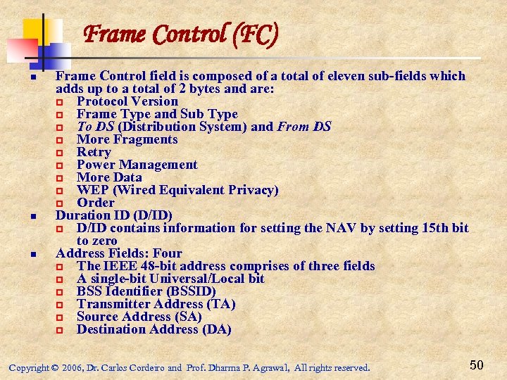 Frame Control (FC) n n n Frame Control field is composed of a total