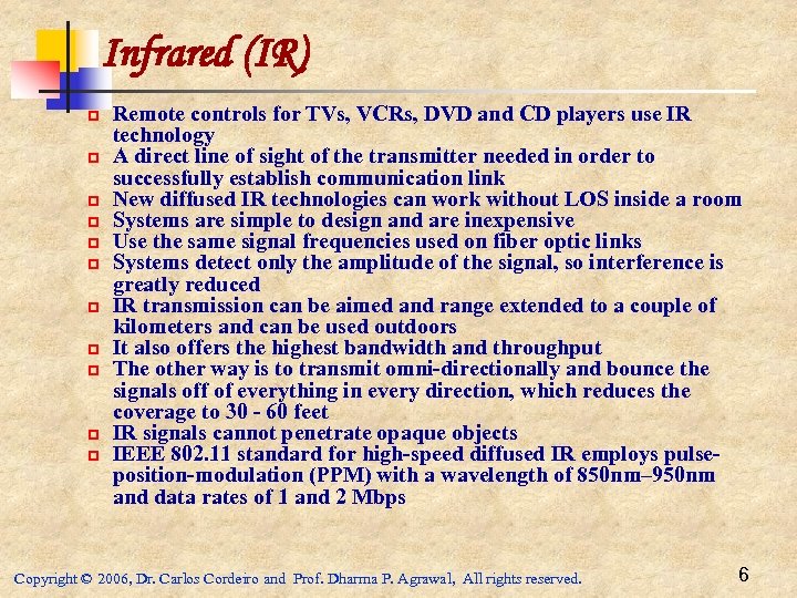 Infrared (IR) p p p Remote controls for TVs, VCRs, DVD and CD players