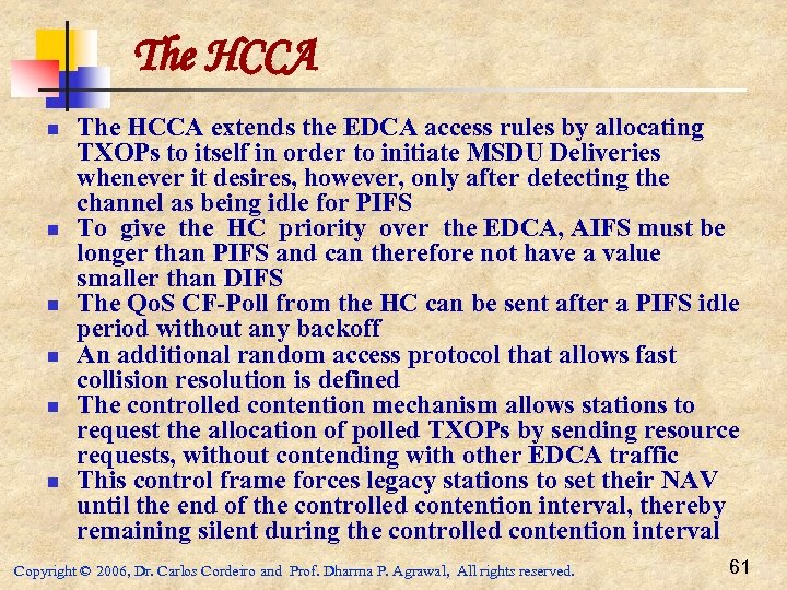 The HCCA n n n The HCCA extends the EDCA access rules by allocating