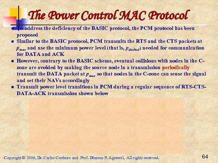 The Power Control MAC Protocol n n To address the deficiency of the BASIC