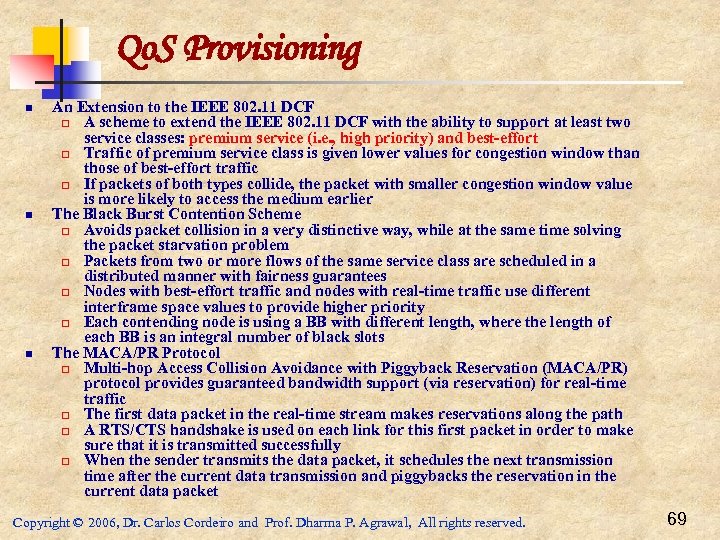 Qo. S Provisioning n n n An Extension to the IEEE 802. 11 DCF