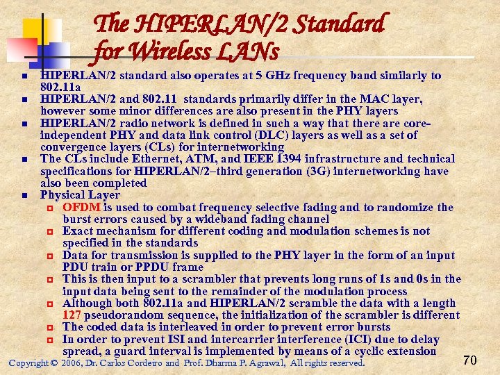 The HIPERLAN/2 Standard for Wireless LANs n n n HIPERLAN/2 standard also operates at
